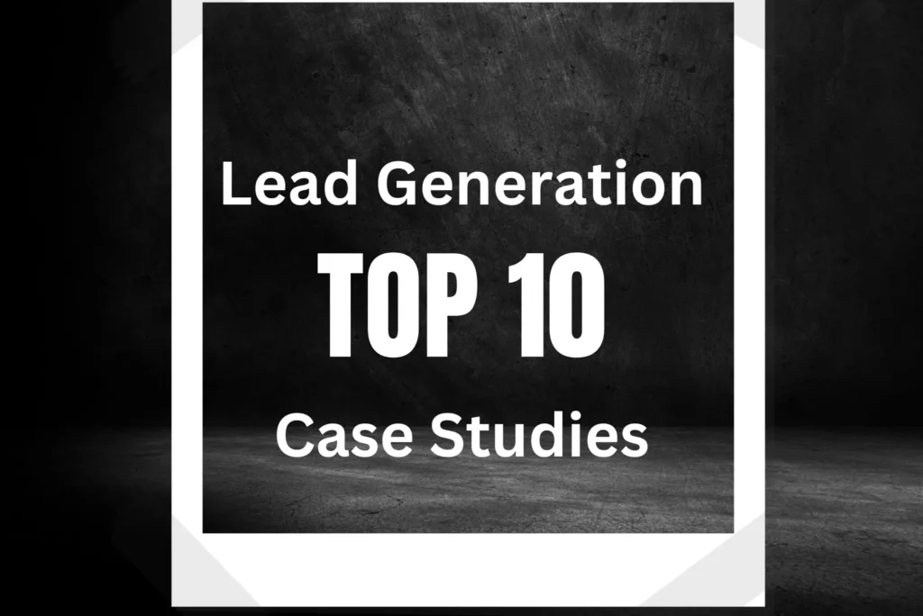 Lead Generation TOP 10 Case Studies